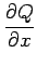 $\displaystyle {\frac{{\partial Q}}{{\partial x}}}$