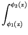 $\displaystyle \int_{{\phi_1(x)}}^{{\phi_2(x)}}$