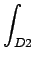 $\displaystyle \int_{{D2}}^{}$