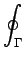 $\displaystyle \oint_{\Gamma}^{}$