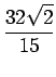 $\displaystyle {\frac{{\displaystyle 32 \sqrt 2}}{{\displaystyle 15}}}$