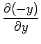 $\displaystyle {\frac{{\partial (-y)}}{{\partial y}}}$