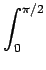 $\displaystyle \int_{0}^{{\pi/2}}$