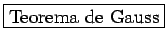 \fbox{Teorema de Gauss}