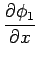 $\displaystyle {\frac{{\partial\phi_1}}{{\partial x}}}$