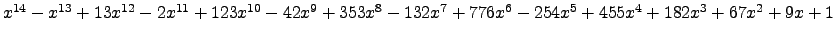 $ x^{14} - x^{13} + 13 x^{12} - 2 x^{11} + 123 x^{10} - 42 x^{9} + 353 x^{8} - 132 x^{7} + 776 x^{6} - 254 x^{5} + 455 x^{4} + 182 x^{3} + 67 x^{2} + 9 x + 1 $