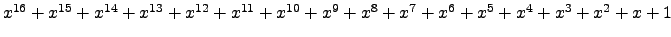 $ x^{16} + x^{15} + x^{14} + x^{13} + x^{12} + x^{11} + x^{10} + x^{9} + x^{8} + x^{7} + x^{6} + x^{5} + x^{4} + x^{3} + x^{2} + x + 1 $