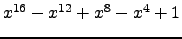 $ x^{16} - x^{12} + x^{8} - x^{4} + 1 $