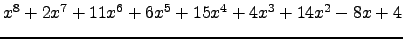 $ x^{8} + 2 x^{7} + 11 x^{6} + 6 x^{5} + 15 x^{4} + 4 x^{3} + 14 x^{2} - 8 x + 4 $