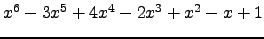 $ x^{6} - 3 x^{5} + 4 x^{4} - 2 x^{3} + x^{2} - x + 1 $