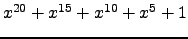 $ x^{20} + x^{15} + x^{10} + x^{5} + 1 $