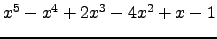 $ x^{5} - x^{4} + 2 x^{3} - 4 x^{2} + x - 1 $