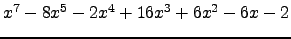 $ x^{7} - 8 x^{5} - 2 x^{4} + 16 x^{3} + 6 x^{2} - 6 x - 2 $