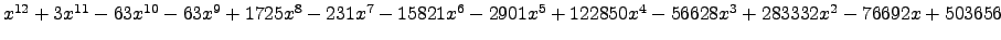 $ x^{12} + 3 x^{11} - 63 x^{10} - 63 x^{9} + 1725 x^{8} - 231 x^{7} - 15821 x^{6} - 2901 x^{5} + 122850 x^{4} - 56628 x^{3} + 283332 x^{2} - 76692 x + 503656 $