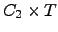 $ C_{2} \times T $