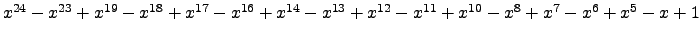 $ x^{24} - x^{23} + x^{19} - x^{18} + x^{17} - x^{16} + x^{14} - x^{13} + x^{12} - x^{11} + x^{10} - x^{8} + x^{7} - x^{6} + x^{5} - x + 1 $