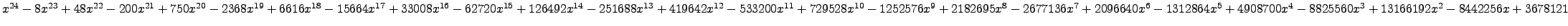 $ x^{24} - 8 x^{23} + 48 x^{22} - 200 x^{21} + 750 x^{20} - 2368 x^{19} + 6616 x...
...4 x^{5} + 4908700 x^{4} - 8825560 x^{3} + 13166192 x^{2} - 8442256 x + 3678121 $