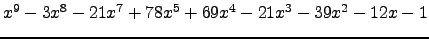 $ x^{9} - 3 x^{8} - 21 x^{7} + 78 x^{5} + 69 x^{4} - 21 x^{3} - 39 x^{2} - 12 x - 1 $