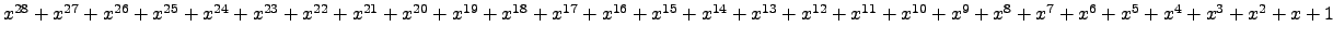 $ x^{28} + x^{27} + x^{26} + x^{25} + x^{24} + x^{23} + x^{22} + x^{21} + x^{20}...
...x^{10} + x^{9} + x^{8} + x^{7} + x^{6} + x^{5} + x^{4} + x^{3} + x^{2} + x + 1 $