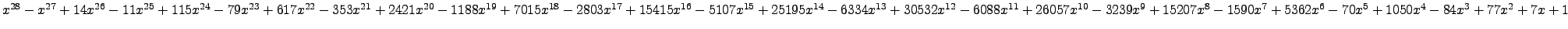 $ x^{28} - x^{27} + 14 x^{26} - 11 x^{25} + 115 x^{24} - 79 x^{23} + 617 x^{22} ...
...590 x^{7} + 5362 x^{6} - 70 x^{5} + 1050 x^{4} - 84 x^{3} + 77 x^{2} + 7 x + 1 $