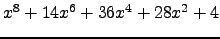 $ x^{8} + 14 x^{6} + 36 x^{4} + 28 x^{2} + 4 $
