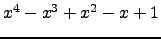$ x^{4} - x^{3} + x^{2} - x + 1 $