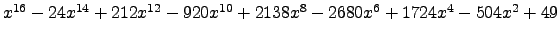 $ x^{16} - 24 x^{14} + 212 x^{12} - 920 x^{10} + 2138 x^{8} - 2680 x^{6} + 1724 x^{4} - 504 x^{2} + 49 $
