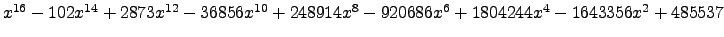 $ x^{16} - 102 x^{14} + 2873 x^{12} - 36856 x^{10} + 248914 x^{8} - 920686 x^{6} + 1804244 x^{4} - 1643356 x^{2} + 485537 $