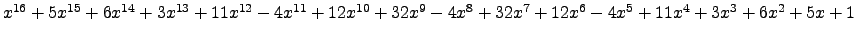 $ x^{16} + 5 x^{15} + 6 x^{14} + 3 x^{13} + 11 x^{12} - 4 x^{11} + 12 x^{10} + 3...
...x^{8} + 32 x^{7} + 12 x^{6} - 4 x^{5} + 11 x^{4} + 3 x^{3} + 6 x^{2} + 5 x + 1 $