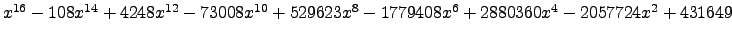$ x^{16} - 108 x^{14} + 4248 x^{12} - 73008 x^{10} + 529623 x^{8} - 1779408 x^{6} + 2880360 x^{4} - 2057724 x^{2} + 431649 $