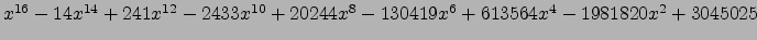 $ x^{16} - 14 x^{14} + 241 x^{12} - 2433 x^{10} + 20244 x^{8} - 130419 x^{6} + 613564 x^{4} - 1981820 x^{2} + 3045025 $