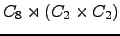 $ C_{8} \rtimes (C_{2} \times C_{2}) $