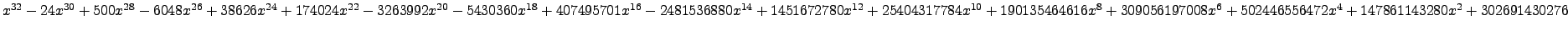 $ x^{32} - 24 x^{30} + 500 x^{28} - 6048 x^{26} + 38626 x^{24} + 174024 x^{22} -...
... + 309056197008 x^{6} + 502446556472 x^{4} + 147861143280 x^{2} + 302691430276 $