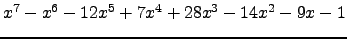 $ x^{7} - x^{6} - 12 x^{5} + 7 x^{4} + 28 x^{3} - 14 x^{2} - 9 x - 1 $