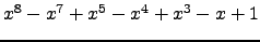 $ x^{8} - x^{7} + x^{5} - x^{4} + x^{3} - x + 1 $