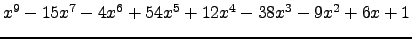 $ x^{9} - 15 x^{7} - 4 x^{6} + 54 x^{5} + 12 x^{4} - 38 x^{3} - 9 x^{2} + 6 x + 1 $