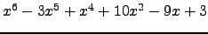 $ x^{6} - 3 x^{5} + x^{4} + 10 x^{2} - 9 x + 3 $