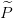 P^
