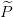 ^P