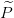 P^