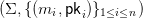 (Σ,{(mi, pki)}1≤i≤n )